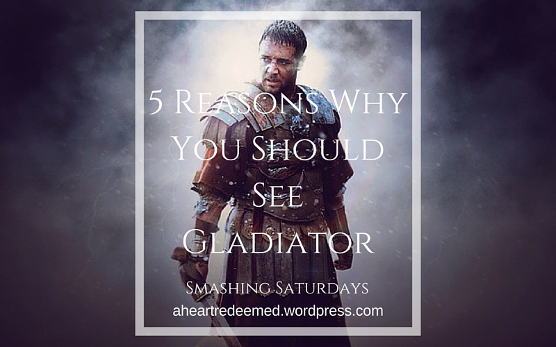 5 Reasons WhyYou Should SeeGladiator